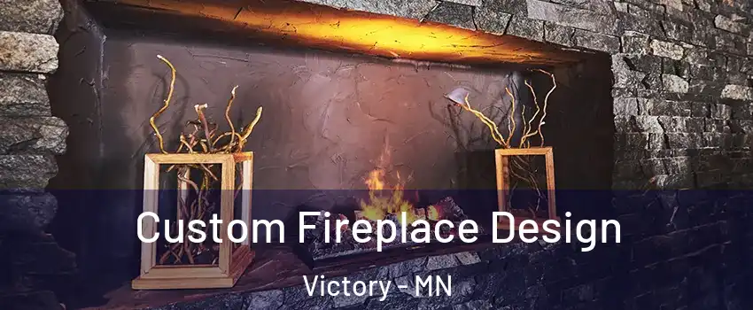 Custom Fireplace Design Victory - MN
