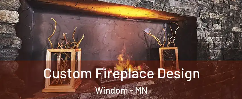 Custom Fireplace Design Windom - MN