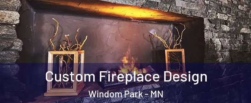 Custom Fireplace Design Windom Park - MN