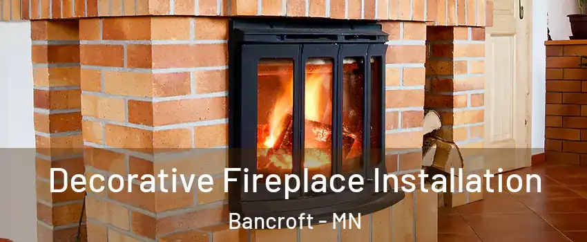 Decorative Fireplace Installation Bancroft - MN