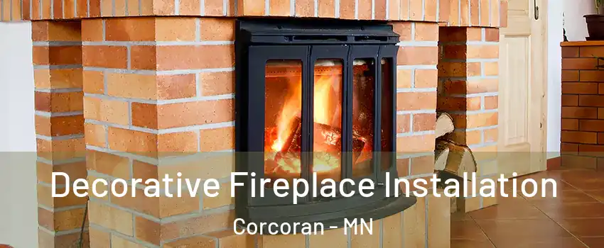 Decorative Fireplace Installation Corcoran - MN