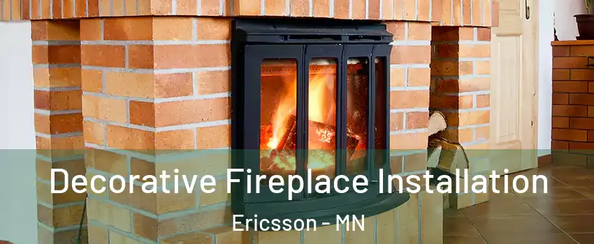 Decorative Fireplace Installation Ericsson - MN