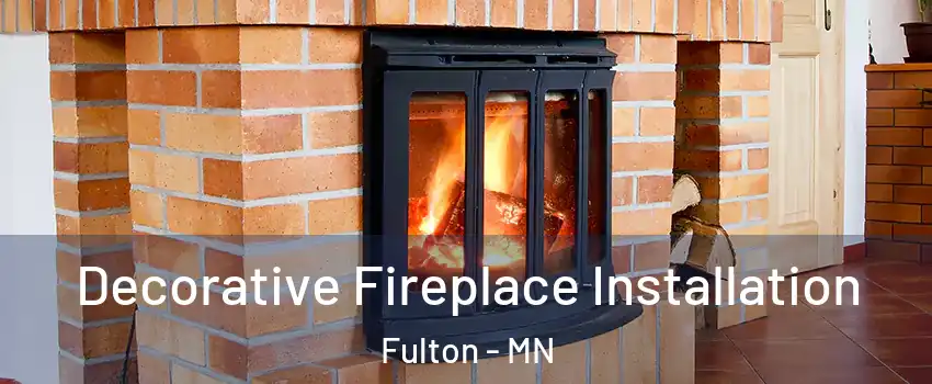 Decorative Fireplace Installation Fulton - MN