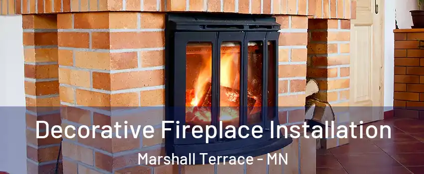 Decorative Fireplace Installation Marshall Terrace - MN