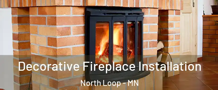 Decorative Fireplace Installation North Loop - MN