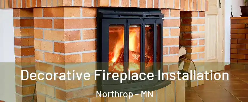 Decorative Fireplace Installation Northrop - MN