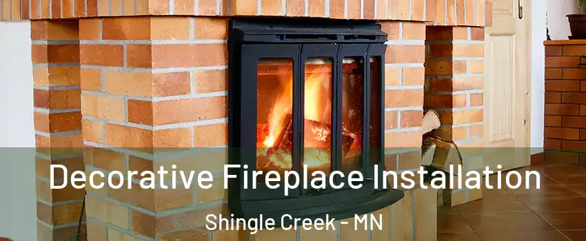 Decorative Fireplace Installation Shingle Creek - MN