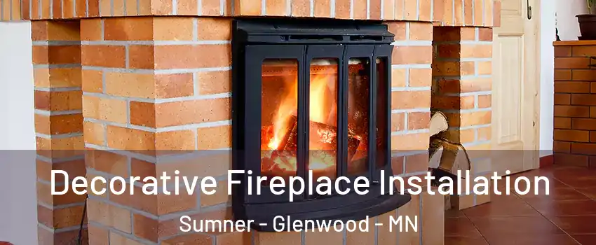 Decorative Fireplace Installation Sumner - Glenwood - MN