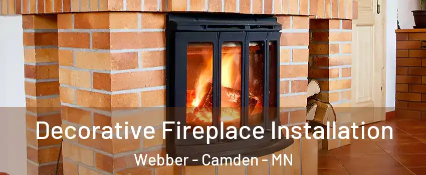 Decorative Fireplace Installation Webber - Camden - MN