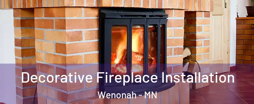 Decorative Fireplace Installation Wenonah - MN