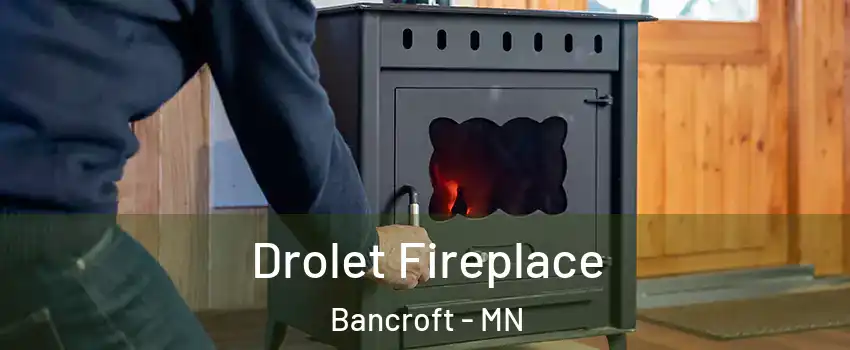 Drolet Fireplace Bancroft - MN