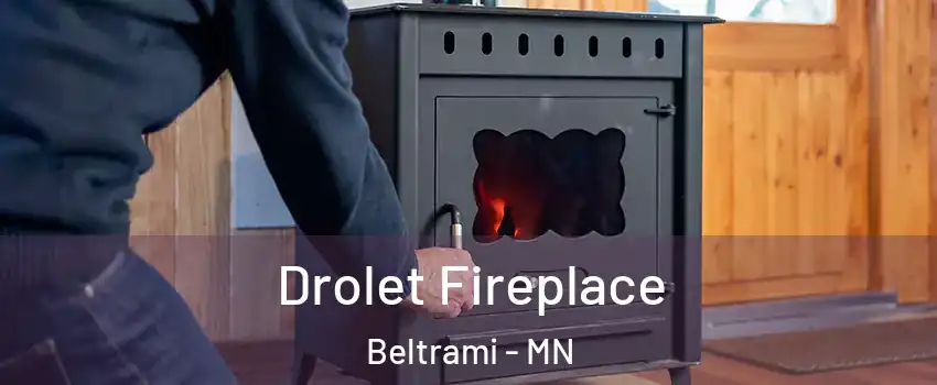 Drolet Fireplace Beltrami - MN