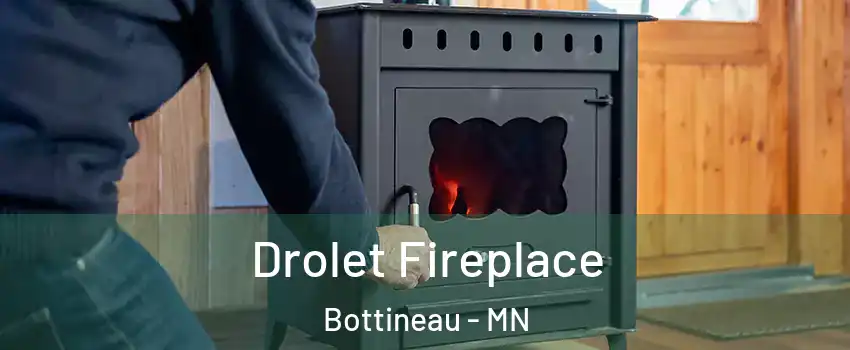 Drolet Fireplace Bottineau - MN