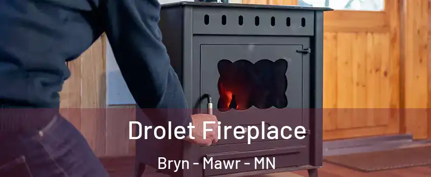 Drolet Fireplace Bryn - Mawr - MN