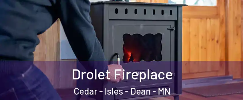 Drolet Fireplace Cedar - Isles - Dean - MN