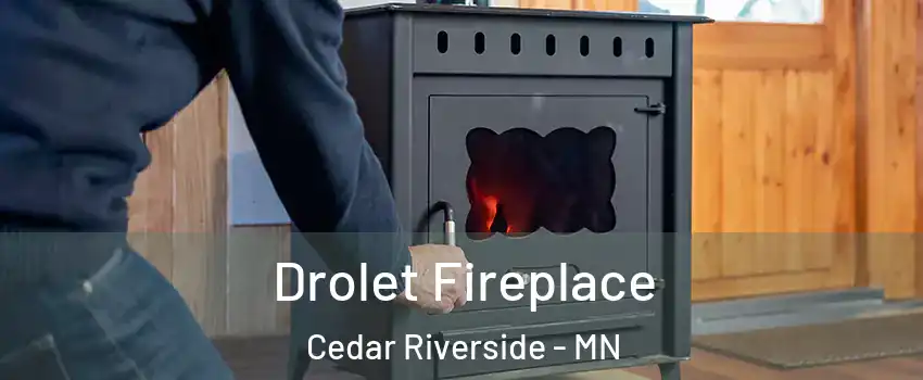 Drolet Fireplace Cedar Riverside - MN