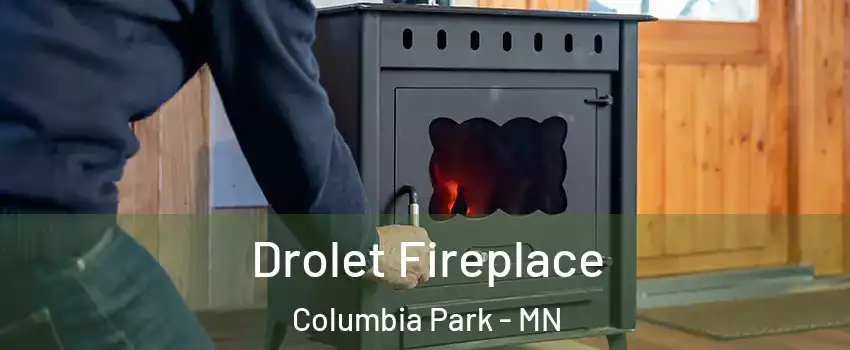 Drolet Fireplace Columbia Park - MN