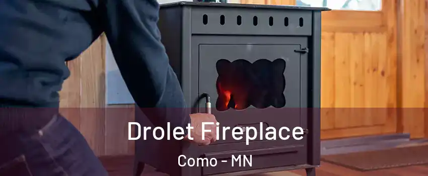 Drolet Fireplace Como - MN