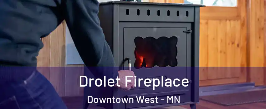 Drolet Fireplace Downtown West - MN