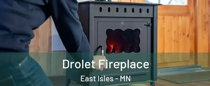 Drolet Fireplace East Isles - MN