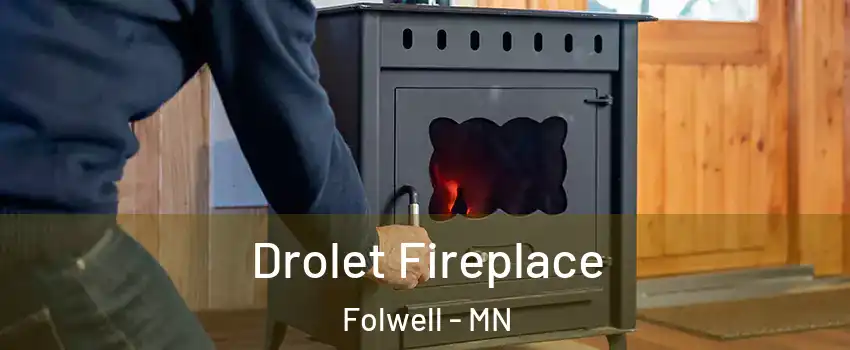 Drolet Fireplace Folwell - MN