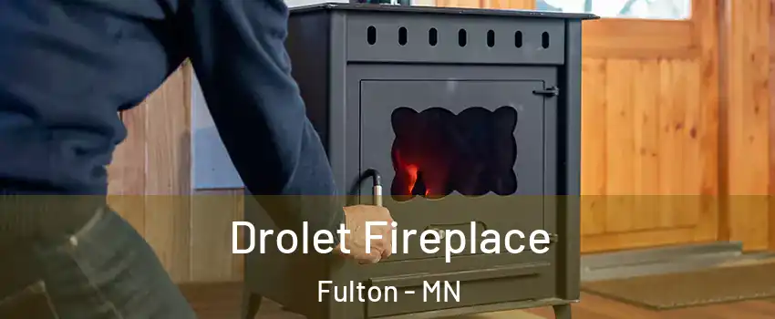 Drolet Fireplace Fulton - MN