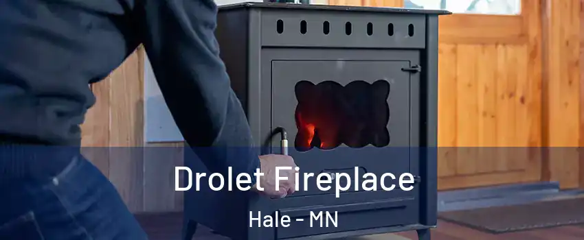 Drolet Fireplace Hale - MN