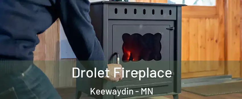 Drolet Fireplace Keewaydin - MN