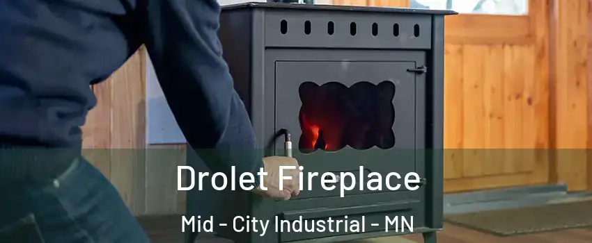 Drolet Fireplace Mid - City Industrial - MN