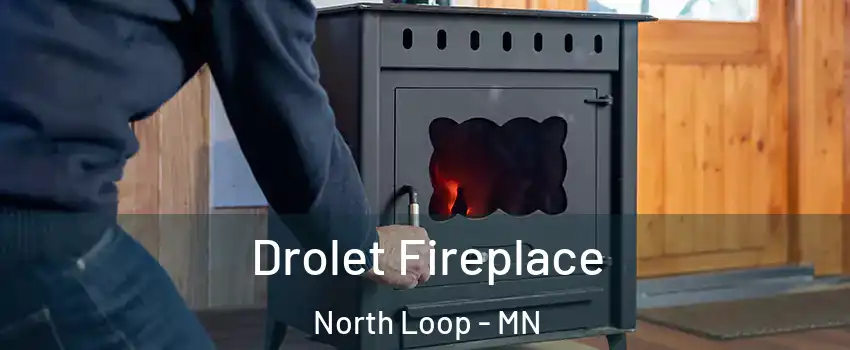 Drolet Fireplace North Loop - MN