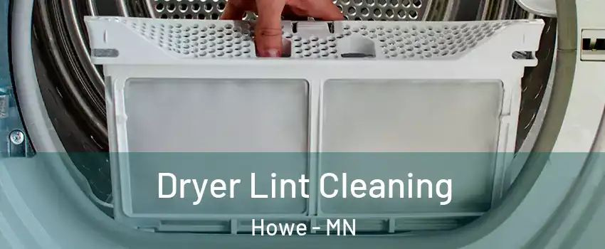 Dryer Lint Cleaning Howe - MN
