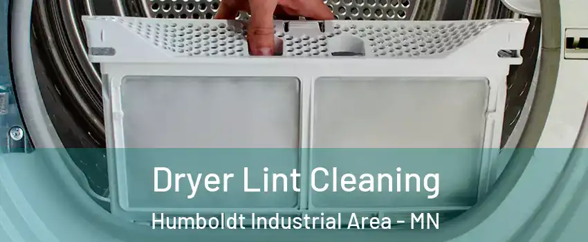 Dryer Lint Cleaning Humboldt Industrial Area - MN