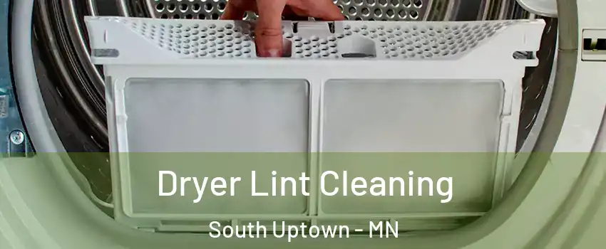 Dryer Lint Cleaning South Uptown - MN
