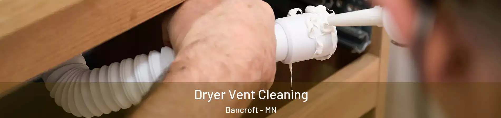 Dryer Vent Cleaning Bancroft - MN