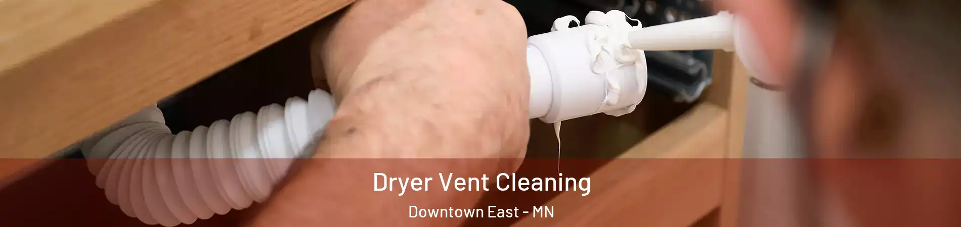 Dryer Vent Cleaning Downtown East - MN