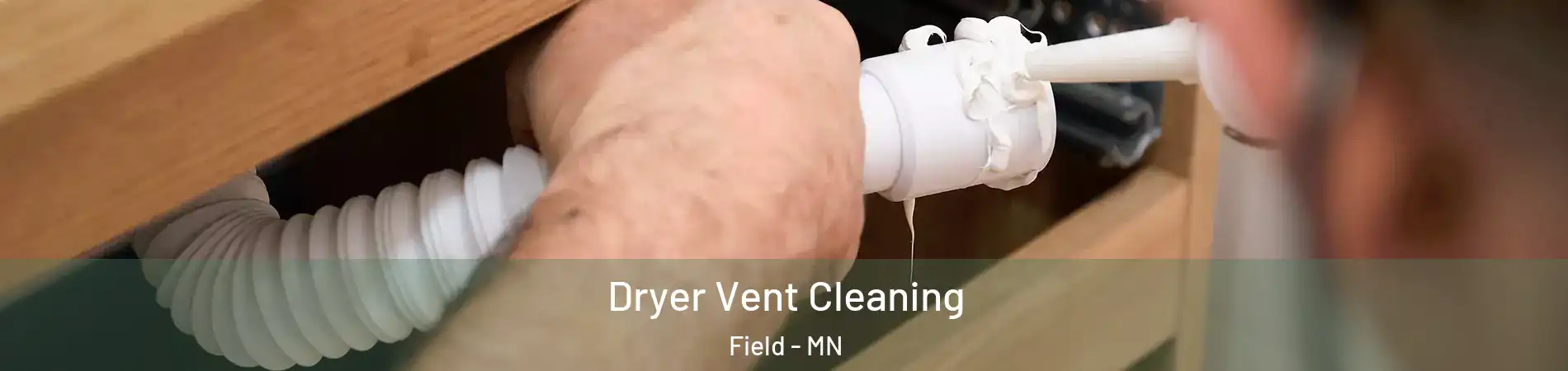 Dryer Vent Cleaning Field - MN