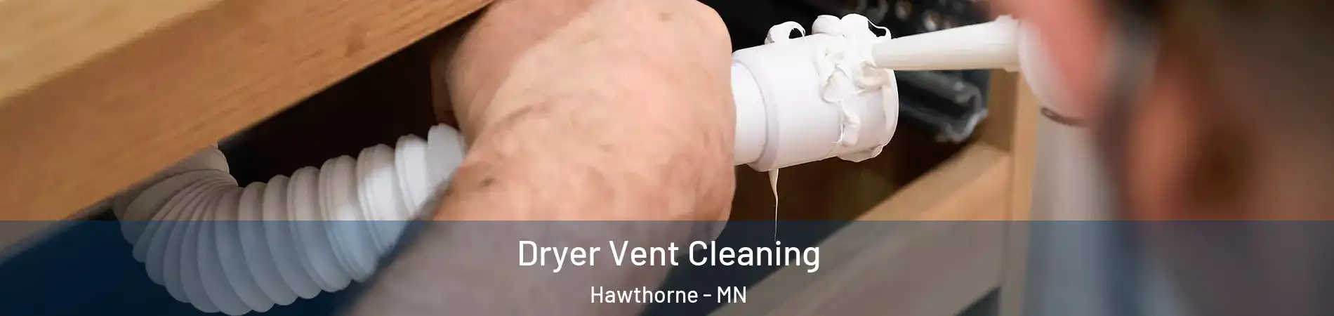 Dryer Vent Cleaning Hawthorne - MN