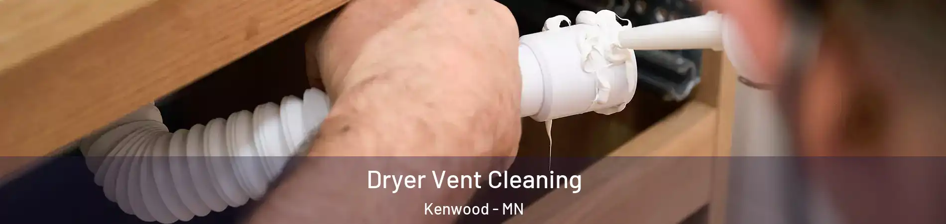 Dryer Vent Cleaning Kenwood - MN