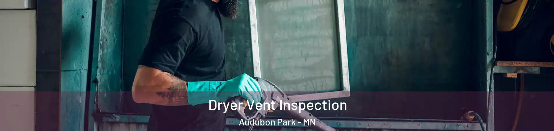 Dryer Vent Inspection Audubon Park - MN