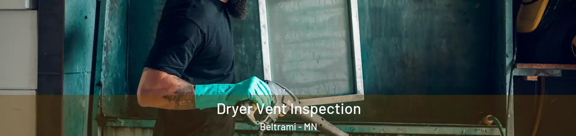 Dryer Vent Inspection Beltrami - MN