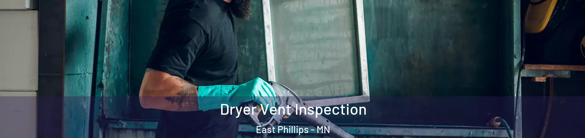 Dryer Vent Inspection East Phillips - MN