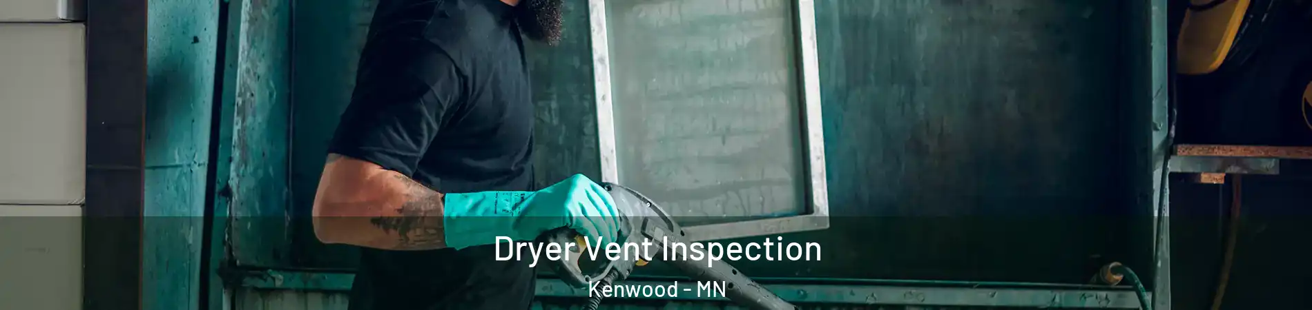 Dryer Vent Inspection Kenwood - MN