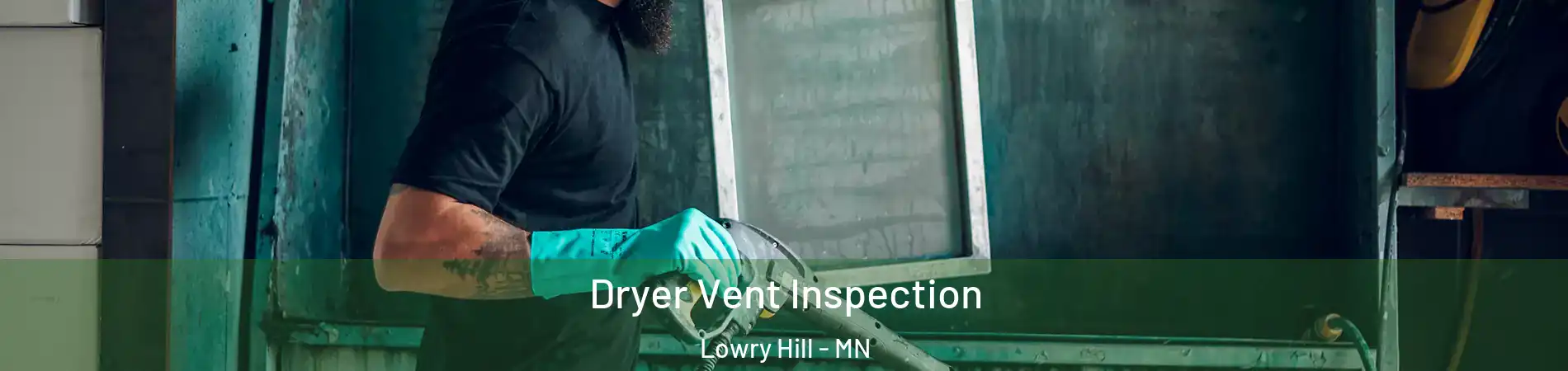 Dryer Vent Inspection Lowry Hill - MN