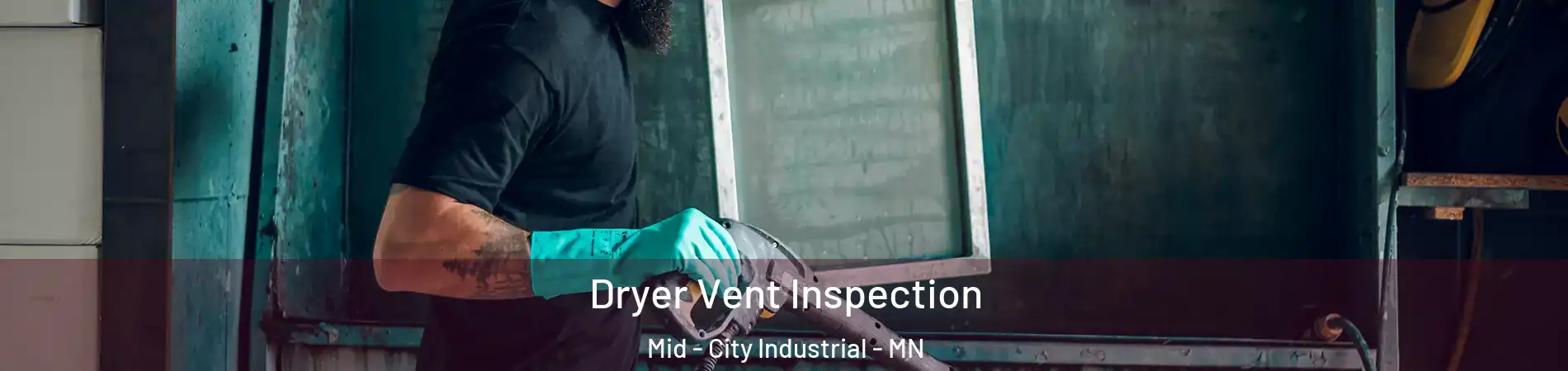 Dryer Vent Inspection Mid - City Industrial - MN