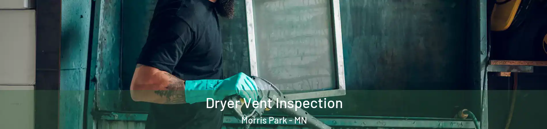 Dryer Vent Inspection Morris Park - MN