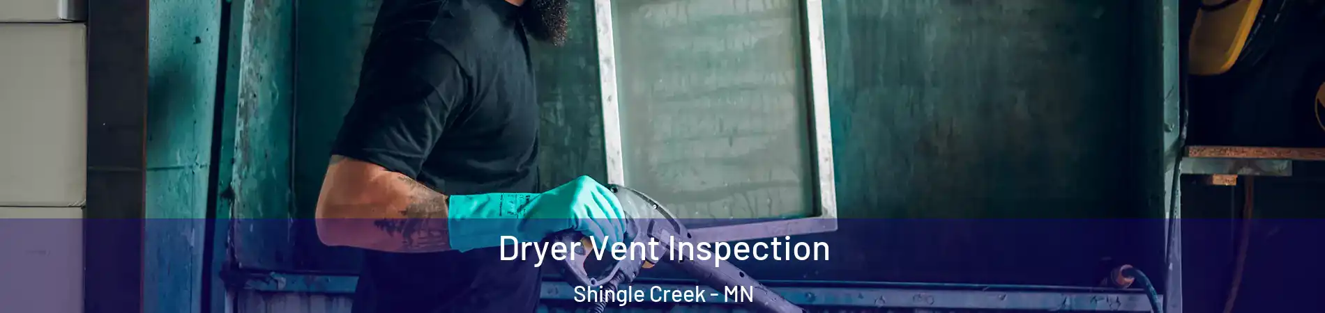 Dryer Vent Inspection Shingle Creek - MN
