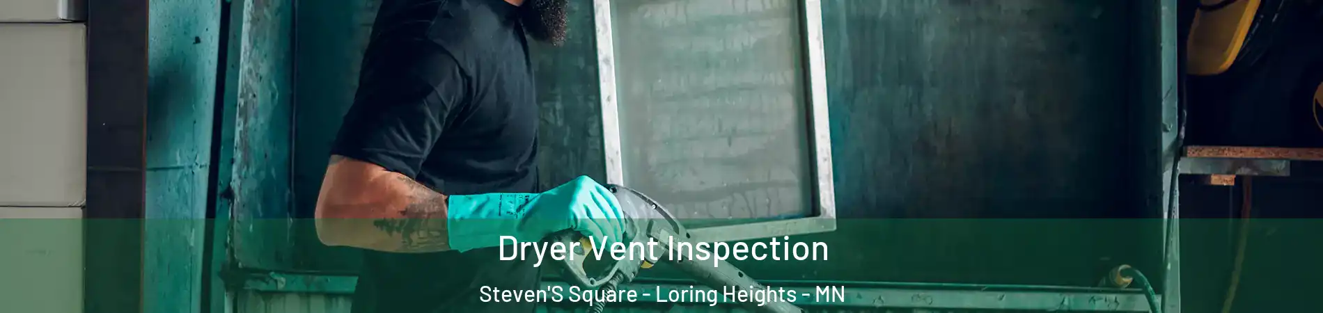 Dryer Vent Inspection Steven'S Square - Loring Heights - MN