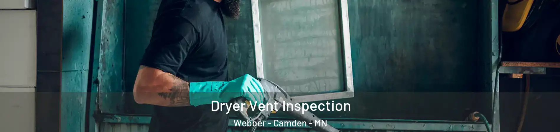 Dryer Vent Inspection Webber - Camden - MN