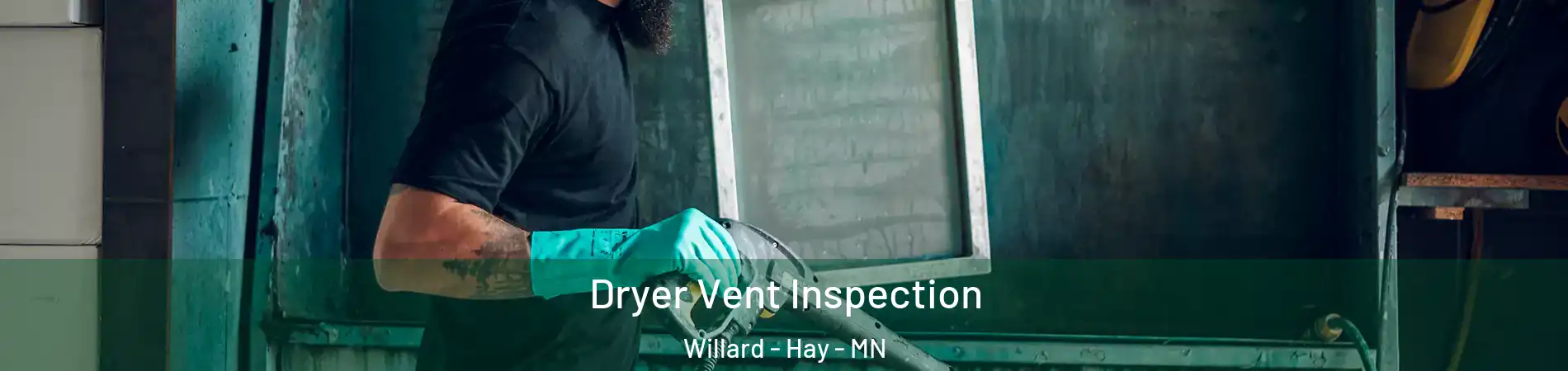 Dryer Vent Inspection Willard - Hay - MN