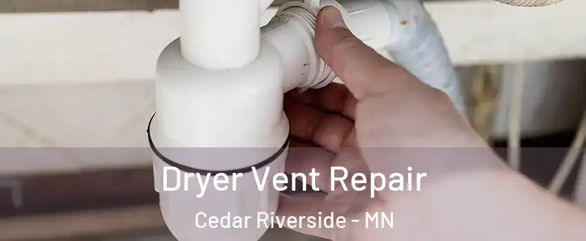 Dryer Vent Repair Cedar Riverside - MN